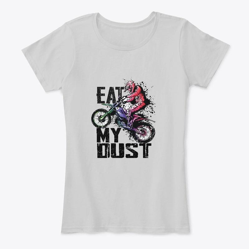 Eat My Dust -Dirt Biker T-Shirt